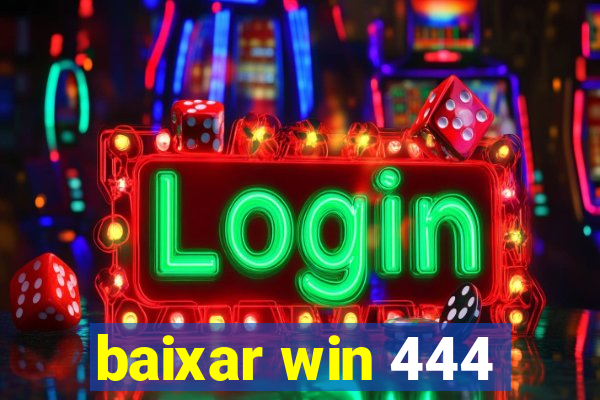 baixar win 444